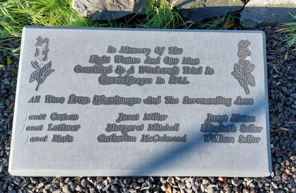 Plaque in memory of the victims of the Islandmagee Witch Trials of 1711: Janet Carson Janet Latimer Janet Main Janet Millar Margaret Mitchell Catherine MacCalmond Janet Liston Sellor Elizabeth Sellor William Sellor